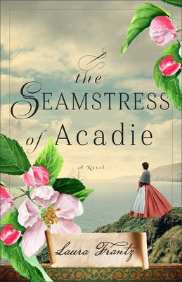 Seamstress of Acadie by Frantz, Laura