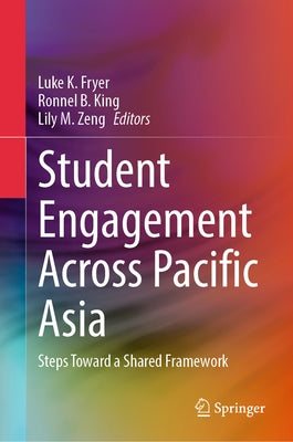 Student Engagement Across Pacific Asia: Steps Toward a Shared Framework by Fryer, Luke K.