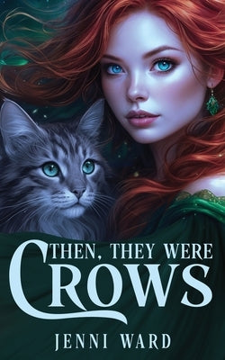 Then, They Were Crows by Ward, Jenni