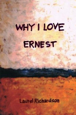 Why I Love Ernest by Lockridge, Ernest