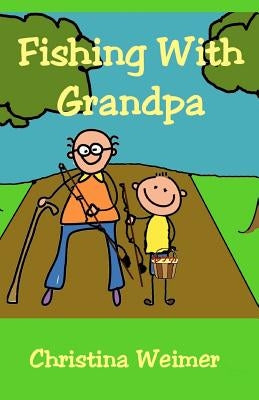 Fishing With Grandpa by Weimer, Christina