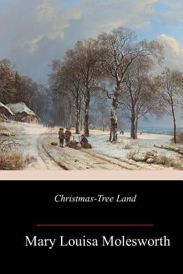 Christmas-Tree Land by Molesworth, Mary Louisa