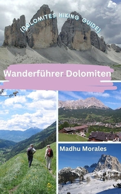 Wanderf?hrer Dolomiten (Dolomites Hiking Guide) by Morales, Madhu