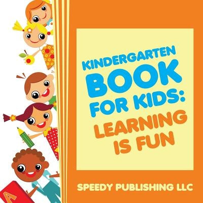 Kindergarten Book For Kids: Play and Learn Edition by Speedy Publishing LLC