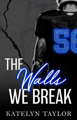 The Walls We Break by Taylor, Katelyn