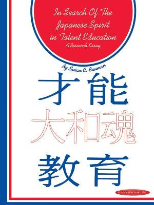 In Search of the Japanese Spirit in Talent Education by Bauman, Susan C.