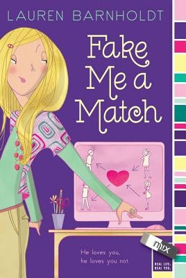 Fake Me a Match by Barnholdt, Lauren