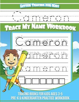 Letter Tracing for Kids Cameron Trace my Name Workbook: Tracing Books for Kids ages 3 - 5 Pre-K & Kindergarten Practice Workbook by Books, Cameron