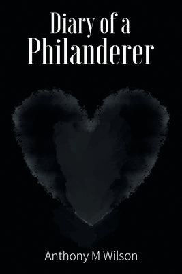 Diary of a Philanderer by Wilson, Anthony M.