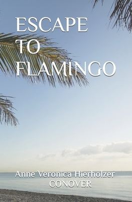 Escape to Flamingo by Hierholzer Conover, Anne Veronica