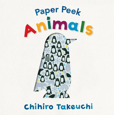 Paper Peek: Animals by Takeuchi, Chihiro