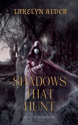 Shadows That Hunt by Alder, Lakelyn