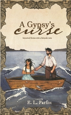 A Gypsy's Curse: Historical fiction with a twist of fairy tale fantasy by Cmyk, Oeindrilla