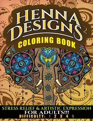 Henna Designs 2 Coloring Book: Stress Relief & Artistic Expression for Adults by Author Services, N. D.