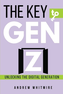 The Key to Gen Z by Whitmire, Andrew L.