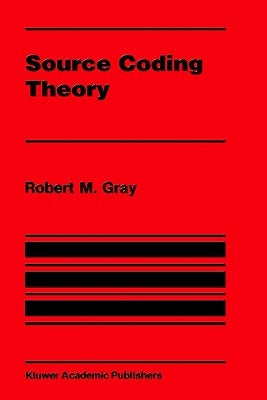 Source Coding Theory by Gray, Robert M.