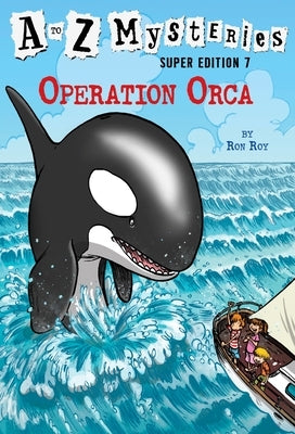A to Z Mysteries Super Edition #7: Operation Orca by Roy, Ron