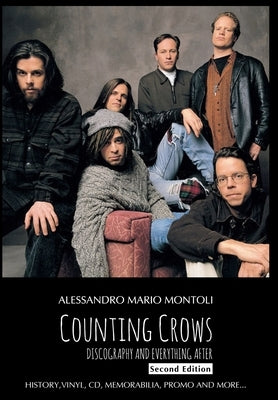 Counting Crows Discography and Everything After, Second Edition by Montoli, Alessandro Mario