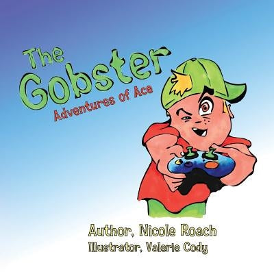 The Gobster: Adventures of Ace by Roach, Nicole E.