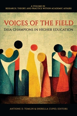 Voices of the Field: DEIA Champions in Higher Education by Tomlin, Antione D.