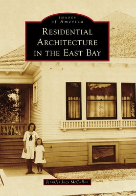 Residential Architecture in the East Bay by McCallon, Jennifer Joey