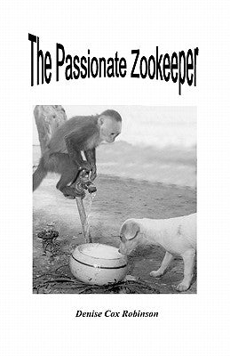 The Passionate Zookeeper by Robinson, Denise Cox