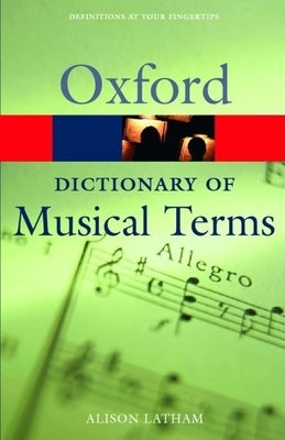 The Oxford Dictionary of Musical Terms by Latham, Alison