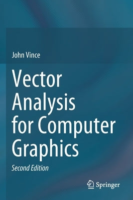 Vector Analysis for Computer Graphics by Vince, John