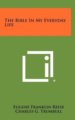 The Bible in My Everyday Life by Reese, Eugene Franklin