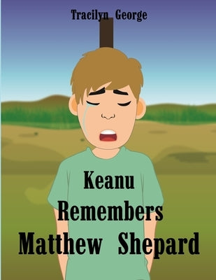 Keanu Remembers Matthew Shepard by George, Tracilyn