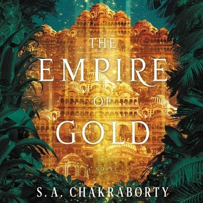 The Empire of Gold by Chakraborty, S. A.