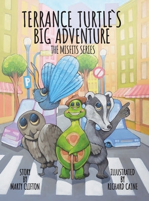 Terrance Turtle's Big Adventure: Sequel - Penelope and Guardian Turtle - the Misfits Series by Clifton, Marty