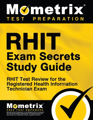 RHIT Exam Secrets Study Guide: RHIT Test Review for the Registered Health Information Technician Exam by Rhit Exam Secrets Test Prep