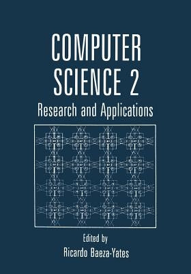 Computer Science 2: Research and Applications by Baeza-Yates, Ricardo