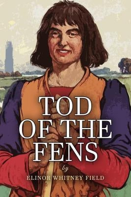 Tod of the Fens by Field, Elinor Whitney