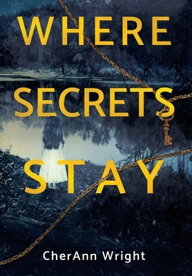 Where Secrets Stay by Wright, Cherann