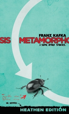 Metamorphosis & Some Other Stories. (Heathen Edition) by Kafka, Franz