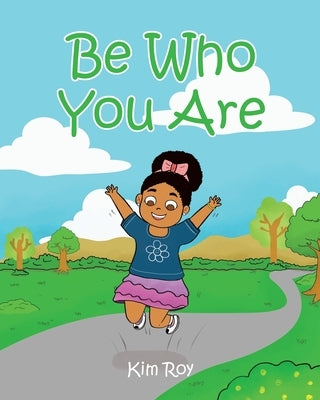 Be Who You Are by Roy, Kim