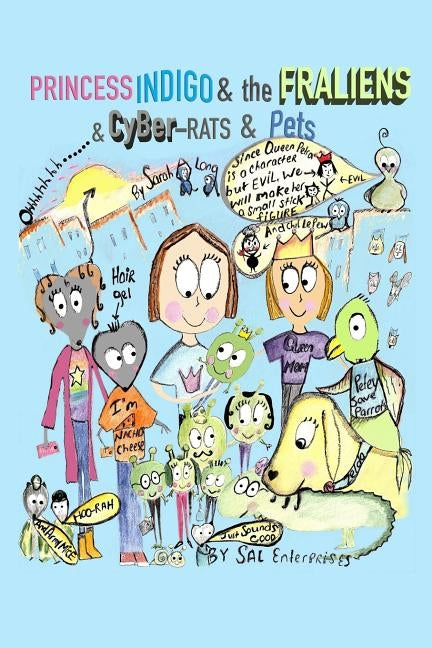 Princess Indigo and the Fraliens & Cyber-Rats & Pets by Long, Sarah a.