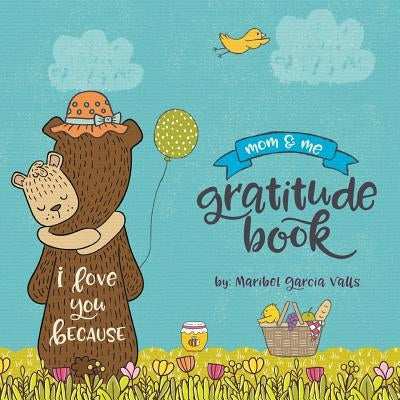 I Love Your Because: Mom & Me Gratitude Book by Valls, Maribel Garcia