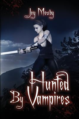 Hunted by Vampires: Daughter of Asteria Series Book 3 by Mosby, Joy