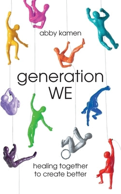 Generation WE: A Teaching Memoir and Spiritual Healing Journey by Kamen, Abby