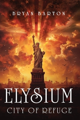 Elysium: City of Refuge by Barton, Bryan