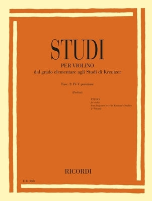 Studies for Violin - Fasc II: IV-V Positions from Elementary to Kreutzer Studies by Perlini, Silvano