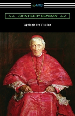 Apologia Pro Vita Sua by Newman, John Henry