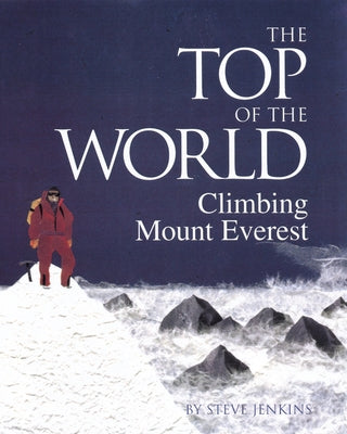 The Top of the World: Climbing Mount Everest by Jenkins, Steve