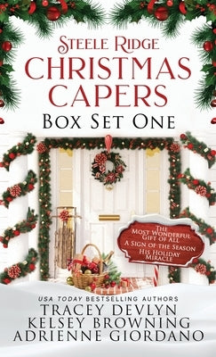 Steele Ridge Christmas Capers Series Volume I: A Small Town Second Chance Secret Baby Holiday Romance Novella Series by Devlyn, Tracey