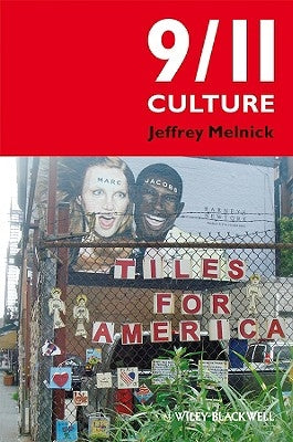 9/11 Culture: America Under Construction by Melnick, Jeffrey