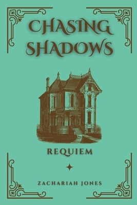 Chasing Shadows: Requiem: Requiem by Jones, Zachriah