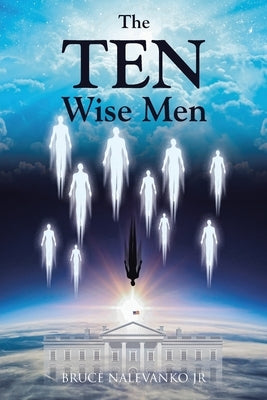 The TEN Wise Men by Nalevanko, Bruce, Jr.